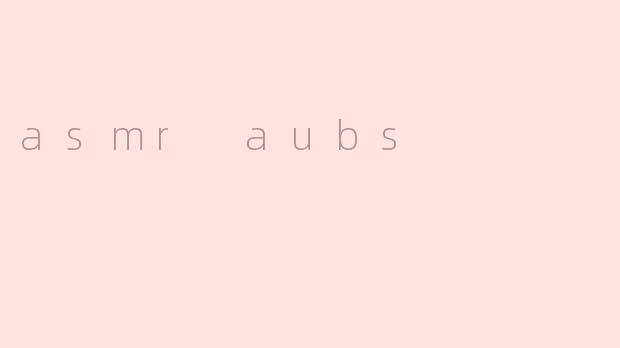 asmr aubs